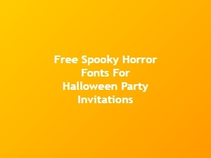 Free Spooky Horror Fonts for Halloween Invitations