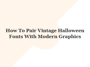 Combining Vintage Halloween Fonts with Modern Graphics